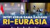 Intip! Kerja Sama Dagang RI-Eurasia. (Sumber : IDXChannel)