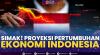 Simak! Proyeksi Pertumbuhan Ekonomi Indonesia. (Sumber : IDXChannel)