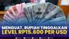 Menguat, Rupiah Tinggalkan Level Rp15.600 per USD,(Sumber: IDX CHANNEL)