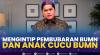 Mengintip Pembubaran BUMN dan Anak Cucu BUMN. (Sumber : IDXChannel)