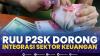 RUU P2SK Dorong Integrasi Sektor Keuangan,(Sumber: IDX CHANNEL)