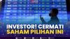 Investor! Cermati Saham Pilihan ini. (Sumber : IDXChannel)