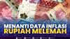 Menanti Data Inflasi, Rupiah Melemah. (Sumber : IDXChannel)