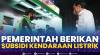 Pemerintah Berikan Subsidi Kendaraan Listrik,(Sumber: IDX CHANNEL)