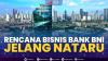 Rencana Bisnis Bank BNI Jelang Nataru. (Sumber : IDXChannel)