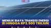 Menilik Biaya Transisi Energi RI Hingga Rp3.500 Triliun. (Sumber : IDXChannel)