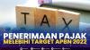 Penerimaan Pajak Melebihi Target APBN 2022.(Sumber : IDXChannel)