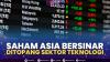 Saham Asia Bersinar Ditopang Sektor Teknologi. (Sumber : IDXChannel)