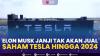 Elon Musk Janji Tak Akan Jual Saham Tesla Hingga 2024,(Sumber: IDX CHANNEL)