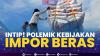 Intip! Polemik Kebijakan Impor Beras. (Sumber : IDXChannel)
