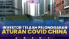 Investor Telaah Pelonggaran Aturan Covid China,(Sumber: IDX CHANNEL)