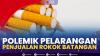 Polemik Pelarangan Penjualan Rokok Batangan,(Sumber: IDX CHANNEL)