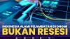 Indonesia Alami Pelambatan Ekonomi, Bukan Resesi,(Sumber: IDX CHANNEL)
