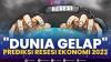 `Dunia Gelap` Prediksi Resesi Ekonomi 2023,(Sumber: IDXCHANNEL)