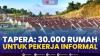 Tapera: 30.000 Rumah untuk Pekerja Informal,(Sumber: IDX CHANNEL)