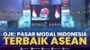 OJK: Pasar Modal Indonesia Terbaik ASEAN,(Sumber: IDX CHANNEL)