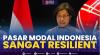 Pasar Modal Indonesia Sangat Resilient,(Sumber: IDX CHANNEL)