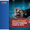 Meracik Porto Saham Pembawa Cuan di 2023