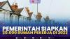 Pemerintah Siapkan 30.000 Rumah Pekerja di 2023. (Sumber : IDXChannel)