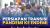 Persiapan Transisi Pandemi ke Endemi. (Sumber : IDXChannel)