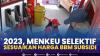 2023, Menkeu Selektif Sesuaikan Harga BBM Subsidi,(Sumber: IDX CHANNEL)