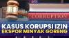 Kasus Korupsi Izin Ekspor Minyak Goreng. (Sumber : IDXChannel)