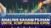 Analisis Saham Pilihan: UNTR, ICBP Hingga CPIN,(Sumber: IDX CHANNEL)