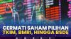 Cermati Saham Pilihan: TKIM, BMRI, Hingga BSDE. (Sumber : IDXChannel)