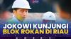 Jokowi Kunjungi Blok Rokan di Riau. (Sumber : IDXChannel)