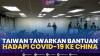 Taiwan Tawarkan Bantuan Hadapi Covid-19 ke China,(Sumber: IDX CHANNEL)