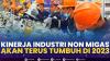 Kinerja Industri Non Migas Akan Terus Tumbuh di 2023. (Sumber : IDXChannel)