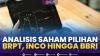 Analisis Saham Pilihan: BRPT, INCO Hingga BBRI,(Sumber: IDX CHANNEL)