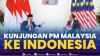 Kunjungan PM Malaysia ke Indonesia,(Sumber: IDX CHANNEL)