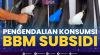 Pengendalian Konsumsi BBM Bersubsidi. (Sumber : IDXChannel)