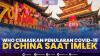 WHO Cemaskan Penularan Covid-19 di China saat Imlek,(Sumber: IDX CHANNEL)