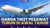 Harga Tiket Pesawat Turun di Awal Tahun. (Sumber : IDXChannel)