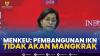 Menkeu: Pembangunan IKN Tidak akan Mangkrak,(Sumber: ID CHANNEL)