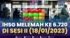 IHSG Melemah ke 6.720, di Sesi II (18/01/2023),(Sumber: IDX CHANNEL)