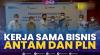 Kerja Sama Bisnis Antam dan PLN , (Sumber: IDX CHANNEL)