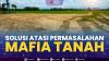 Solusi Atasi Permasalahan Mafia Tanah. (Sumber : IDXChannel)