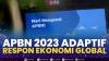 APBN 2023 Adaptif Respon Ekonomi Global,(Sumber: IDX CHANNEL)