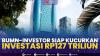 BUMN-Investor Siap Kucurkan Investasi Rp127 Triliun,(sumber: IDX CHANNEL)
