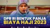 DPR RI Bentuk Panja Biaya Haji 2023. (Sumber : IDXChannel)