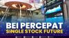 BEI Percepat Single Stock Future. (Sumber : IDXChannel)