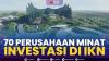 70 Perusahaan Minat Investasi di IKN,(Sumber:  IDX CHANNEL)