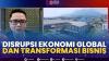 Disrupsi Ekonomi Global dan Transformasi Bisnis,(Sumber: IDX CHANNEL)