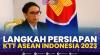 Langkah Persiapan KTT Asean Indonesia 2023. (Sumber : IDXChannel)