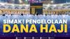 Simak! Pengelolaan Dana Haji. (Sumber : IDXChannel)