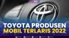 Toyota Produsen Mobil Terlaris 2022. (Sumber : IDXChannel)