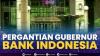 Pergantian Gubernur Bank Indonesia,(Sumber: IDX CHANNEL)